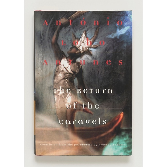 THE RETURN OF THE CARAVELS - Antonio Lobo Antunes - Grove Press 2002